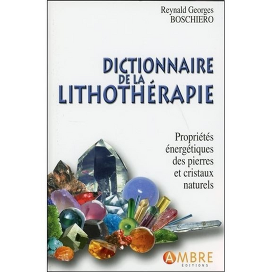 Livre "DICTIONNAIRE DE LA LITHOTHERAPIE" - Douceurs des âmes - Boutique ésotérique